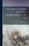 History Of Kent County, Maryland, 1630-1916 (hardback Cased Book) Brand. Price: $39.07.